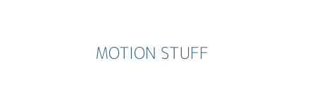 MOTION STUFF